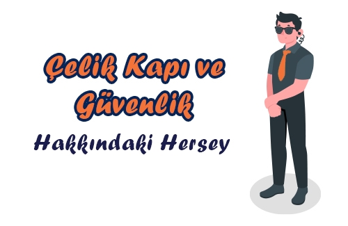 Çelik Kapı ve Güvenlik Hakkındaki Herşey